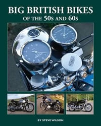 Big British Bikes of the 50s and 60s : Thunder on the Rocker Road - Steve Wilson