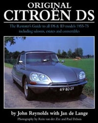 Original Citroen DS (reissue) : The Restorer's Guide to all DS and ID models 1955-75 - Jan de Lange