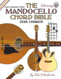 The Mandocello Chord Bible : CGDA Standard Tuning 1,728 Chords - Tobe a. Richards