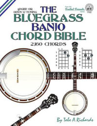 The Bluegrass Banjo Chord Bible : Open G Tuning 2,160 Chords - Tobe a. Richards