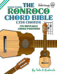 The Ronroco Chord Bible : DGBEB Tuning 1,728 Chords - Tobe a. Richards