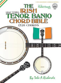 The Irish Tenor Banjo Chord Bible : GDAE Irish Tuning 1,728 Chords - Tobe a. Richards