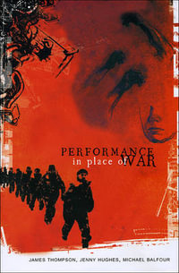 Performance in Place of War : Enactments - James Thompson