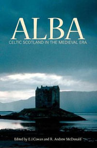 Alba : Celtic Scotland in the Medieval Era - Edward J. Cowan