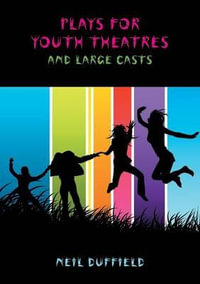 Plays for Youth Theatre : And Large Casts - Neil Duffield