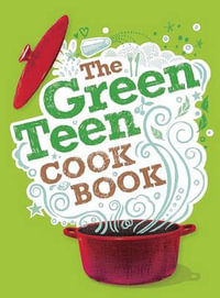 The Green Teen Cookbook - Laurane Marchive