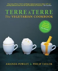 Terre a Terre : The Vegetarian Cookbook - Amanda Powley