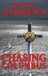 Chasing Columbus : History Detective Series Volume 1 - David J. Andrews