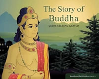 The Story of Buddha : Buddhism for Children Level 2 - Geshe Kelsang Gyatso