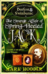 The Strange Affair of Spring-Heeled Jack : Burton & Swinburne - Mark Hodder