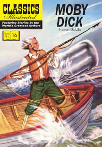 Moby Dick : Classics Illustrated - Herman Melville