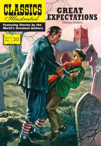 Great Expectations : Classics Illustrated : Classics Illustrated - Charles Dickens