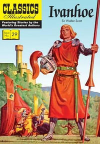 Ivanhoe : Classics Illustrated - Sir Walter Scott