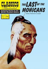 Last of the Mohicans : Classics Illustrated - James Fenimore Cooper