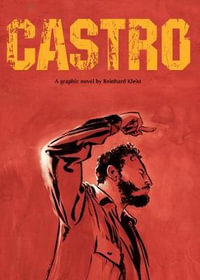 Castro : Graphic Biographies - Reinhard Kleist