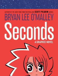 Seconds : A Graphic Novel - Bryan Lee O'Malley