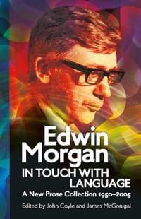 Edwin Morgan: In Touch With Language : A New Prose Collection 1950â"2005 - Edwin Morgan