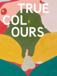 True Colours : Helen Beard/Sadie Laska/Boo Saville - Hugh Allan