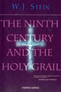 Ninth Century and the Holy Grail:  : 2 Rev ed 2 ed - W. J. Stein