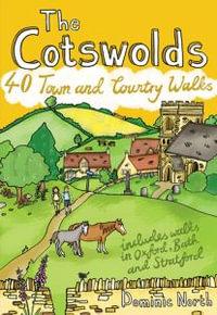 The Cotswolds : 40 Town and Country Walks - Dominic North