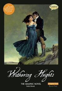 Wuthering Heights The Graphic Novel : Original Text - Emily Bronte