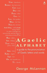 A Gaelic Alphabet : a guide to the pronunciation of Gaelic letters and words - George McLennan