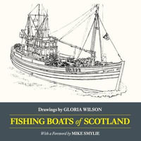 Fishing Boats of Scotland : Drawings by Gloria Wilson - GLORIA WILSON