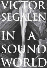 In a Sound World : Strange Attractor Press - Victor Segalen