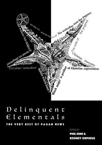 Delinquent Elementals : A Pagan News Anthology - Phil Hine