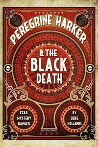 Peregrine Harker and The Black Death - Luke Hollands