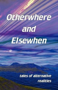 Otherwhere and Elsewhen - Gill James