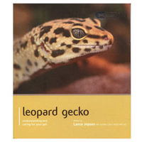 Leopard Gecko - Pet Expert : Understanding and Caring for Your Pet - Lance Jepson