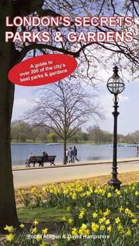 London's Secrets : Parks & Gardens - David Hampshire