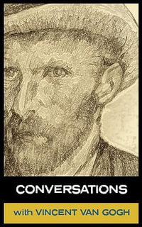 Conversations with Van Gogh - Vinent Van Gogh