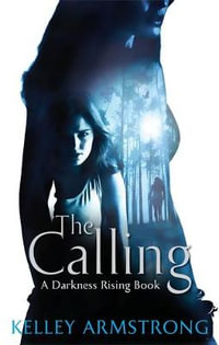 The Calling : Darkness Rising Series : Book 2 - Kelley Armstrong