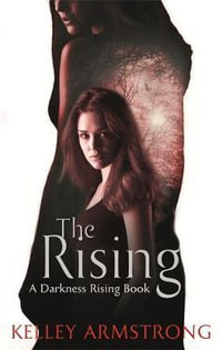 The Rising : Darkness Rising Series : Book 3 - Kelley Armstrong