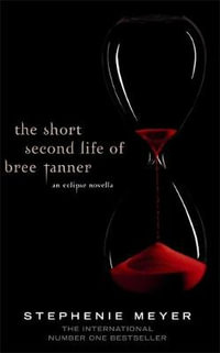 The Short Second Life of Bree Tanner : Twilight Saga: Book 5 - Stephenie Meyer