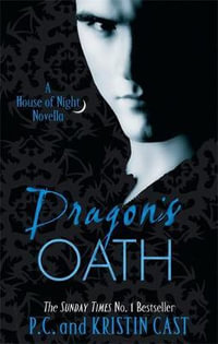 Dragon's Oath : House of Night : Novella 1 - P. C. Cast