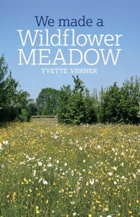 We Made a Wildflower Meadow - Yvette Verner