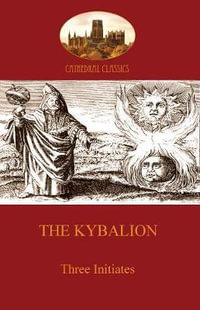 The Kybalion : Hermetic Philosophy and esotericism (Aziloth Books) - Three Initiates