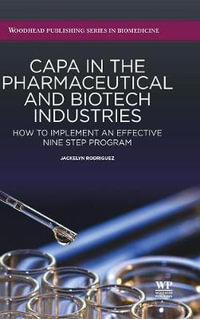 CAPA in the Pharmaceutical and Biotech Industries : How to Implement an Effective Nine Step Program - J Rodriguez