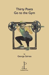 Thirty Poets Go to the Gym - George Szirtes