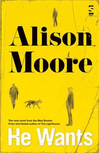 He Wants : Salt Modern Fiction - Alison Moore