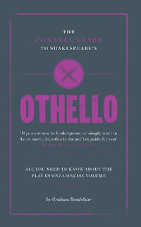 The Connell Guide To Shakespeare's Othello : The Connell Guide To ... - Graham Bradshaw