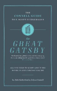 The Connell Guide To F. Scott Fitzgerald's The Great Gatsby : The Connell Guide To ... - John Sutherland