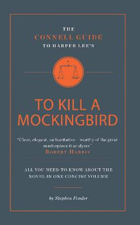 The Connell Guide To Harper Lee's To Kill a Mockingbird : The Connell Guide To ... - Stephen Fender