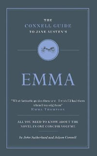 The Connell Guide To Jane Austen's Emma : The Connell Guide To ... - John Sutherland