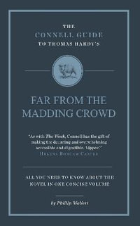 The Connell Guide to Thomas Hardy's Far From the Madding Crowd : The Connell Guide To ... - Phillip Mallett