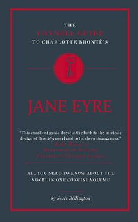 The Connell Guide To Charlotte Bronte's Jane Eyre : The Connell Guide To ... - Josie Billington