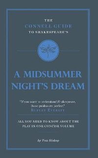 The Connell Guide To Shakespeare's A Midsummer Night's Dream : The Connell Guide To ... - Tom Bishop